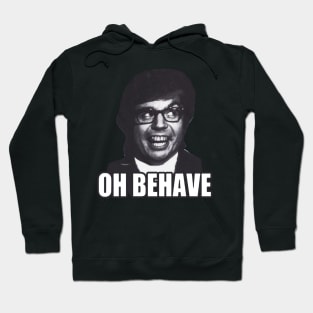 Oh Behave!!! Hoodie